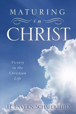 Maturing in Christ Paperback Xulon Press