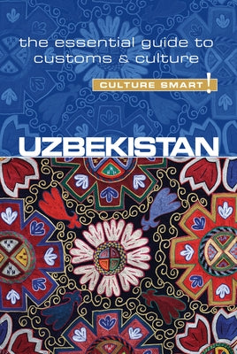 Uzbekistan - Culture Smart!: The Essential Guide to Customs & Culture Paperback Kuperard