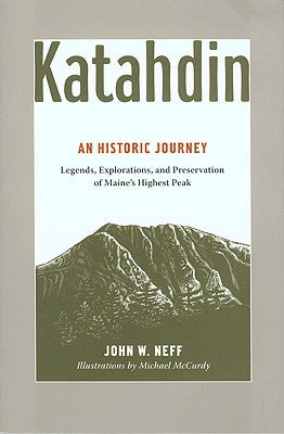 Katahdin: An Historic Journey - Legends, Exploration, and Preservation of Maine's Highest Peak Paperback Appalachian Mountain Club