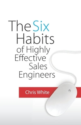 The Six Habits of Highly Effective Sales Engineers Paperback Demodoctor.com