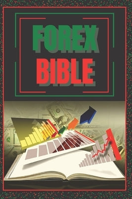 Forex Bible: SUPER POWERFUL GUIDE to becoming a FOREX expert! Paperback Independently Published