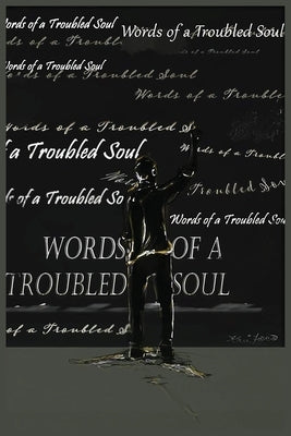 Words of a Troubled Soul Paperback J Merrill Publishing Inc
