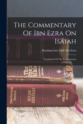 The Commentary Of Ibn Ezra On Isaiah: Translation Of The Commentary Paperback Legare Street Press