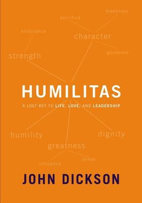 Humilitas: A Lost Key to Life, Love, and Leadership Zondervan