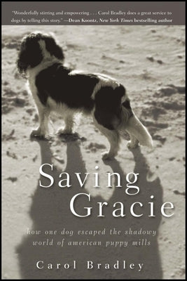 Saving Gracie: How One Dog Escaped the Shadowy World of American Puppy Mills Paperback Howell Books