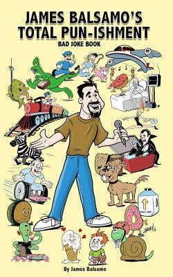 James Balsamo's Total Pun-isment: Bad joke book Paperback Createspace Independent Publishing Platform