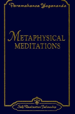 Metaphysical Meditations: Universal Prayers, Affirmations, and Visualizations Paperback Self-Realization Fellowship Publishers