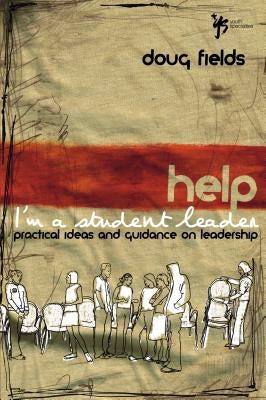 Help! I'm a Student Leader: Practical Ideas and Guidance on Leadership Paperback Zondervan