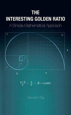 The Interesting Golden Ratio: A Simple Mathematical Approach Paperback Partridge Singapore