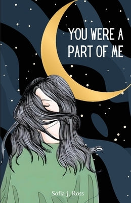 You were a part of me: Poems and thoughts for those with a broken heart and a shattered soul Paperback Scripta Manent Books