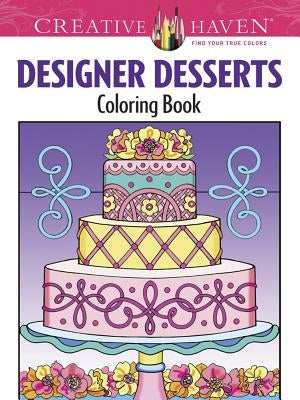 Creative Haven Designer Desserts coloring book by Dover Publications featuring intricate dessert illustrations on a white background.