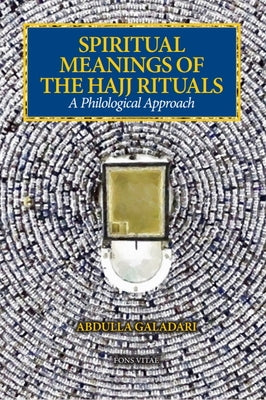 Spiritual Meanings of the Hajj Rituals: A Philological Approach Paperback Fons Vitae