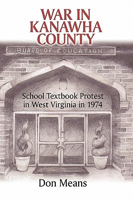 War in Kanawha County: School Textbook Protest in West Virginia in 1974 Paperback iUniverse