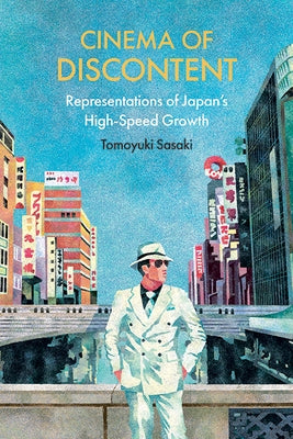 Cinema of Discontent: Representations of Japan's High-Speed Growth Paperback State University of New York Press