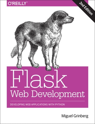 Flask Web Development: Developing Web Applications with Python Paperback O'Reilly Media