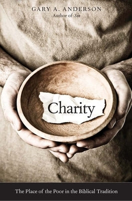 Charity: The Place of the Poor in the Biblical Tradition Paperback Yale University Press