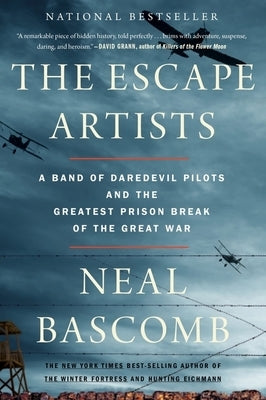 The Escape Artists: A Band of Daredevil Pilots and the Greatest Prison Break of the Great War Paperback Mariner Books