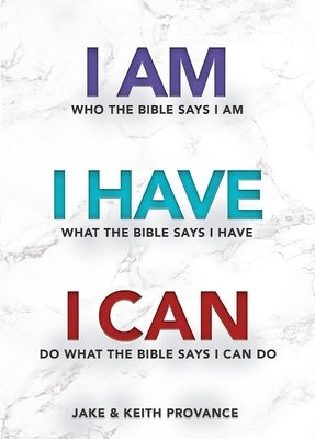 I Am Who the Bible Says I Am, I Have What the Bible Says I Have, I Can Do What the Bible Says I Can Do Paperback Word & Spirit Resources, LLC