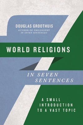 World Religions in Seven Sentences: A Small Introduction to a Vast Topic Paperback IVP Academic