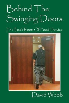 Behind The Swinging Doors: The Back Room Of Food Service Paperback Outskirts Press