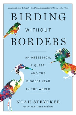 Birding Without Borders: An Obsession, a Quest, and the Biggest Year in the World Paperback Mariner Books