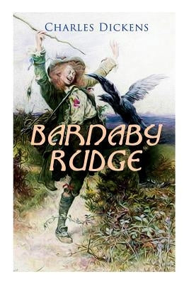Barnaby Rudge: Illustrated Edition - Historical Novel Paperback E-Artnow