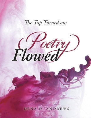 The Tap Turned On: Poetry Flowed Paperback Authorhouse