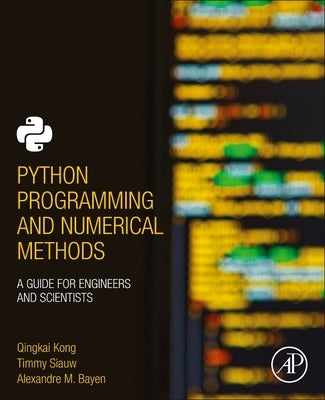 Python Programming and Numerical Methods: A Guide for Engineers and Scientists Paperback Academic Press