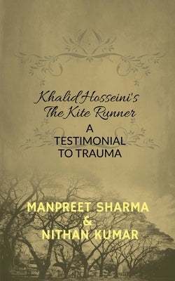 Khalid Hosseini's The Kite Runner: A Testimonial to Trauma Paperback Notion Press