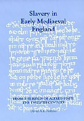 Slavery in Early Mediaeval England from the Reign of Alfred Until the Twelfth Century Paperback Boydell Press