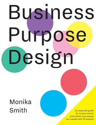 Business Purpose Design: An essential guide for human-centric and holistic businesses Paperback Santiago Berlin Gmbh
