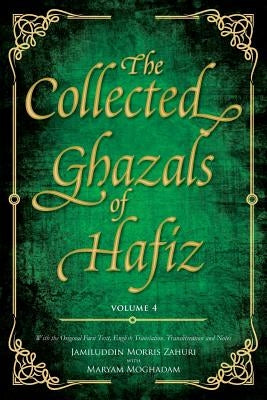 The Collected Ghazals of Hafiz - Volume 4: With the Original Farsi Poems, English Translation, Transliteration and Notes Paperback Beacon Books