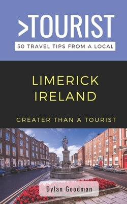 Greater Than a Tourist-Limerick Ireland: 50 Travel Tips from a Local Paperback Independently Published