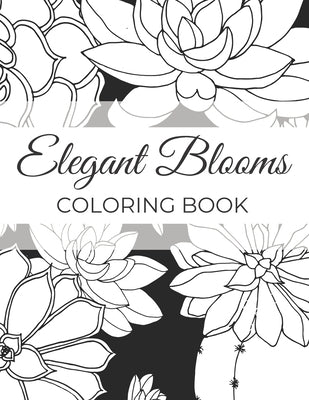Elegant Blooms: Adult Coloring Book Gifts For Women Who Love Gardening - 50 Beautiful Floral Designs Featuring Patterns, Nature Scenes Paperback Independently Published