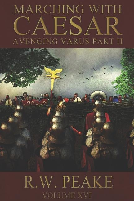 Marching With Caesar: Avenging Varus Part II Paperback Independently Published
