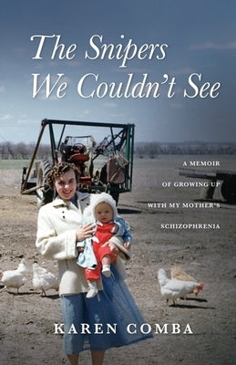 The Snipers We Couldn't See: A Memoir of Growing Up with My Mother's Schizophrenia Paperback Beaver's Pond Press