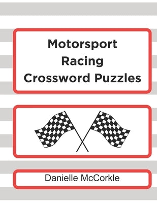 Motorsport Racing Crossword Puzzles: Test Your Knowledge of Racing! Paperback Independently Published