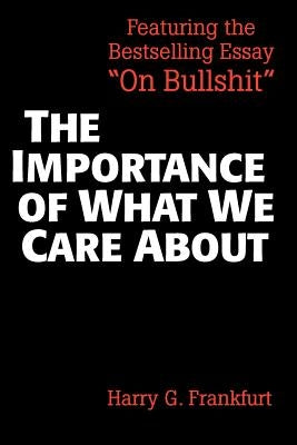The Importance of What We Care about: Philosophical Essays Paperback Cambridge University Press