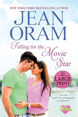 Falling for the Movie Star: A Movie Star Romance by Oram, Jean