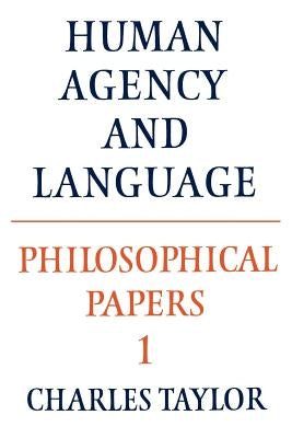 Philosophical Papers: Volume 1, Human Agency and Language Paperback Cambridge University Press