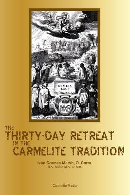 The Thirty-Day Retreat in the Carmelite Tradition Paperback Carmelite Media