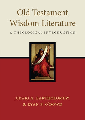 Old Testament Wisdom Literature: A Theological Introduction Paperback IVP Academic