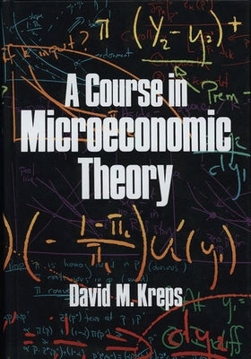 A Course in Microeconomic Theory by Kreps, David M.