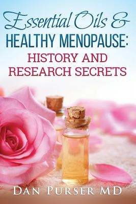 Essential Oils and Healthy Menopause: History and Research Secrets Paperback Gsh Biotech