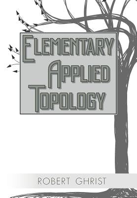 Elementary Applied Topology Paperback Createspace Independent Publishing Platform