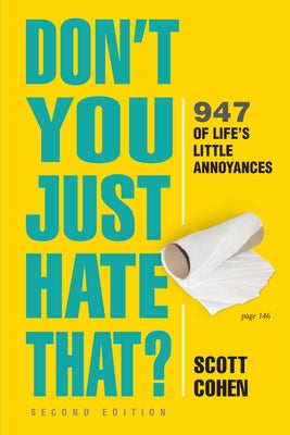 Don't You Just Hate That? 2nd Edition: 947 of Life's Little Annoyances Paperback Workman Publishing