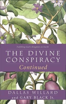 The Divine Conspiracy Continued: Fulfilling God's Kingdom on Earth Paperback HarperOne