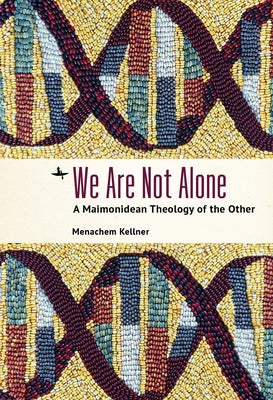 We Are Not Alone: A Maimonidean Theology of the Other Paperback Academic Studies Press