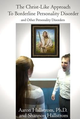 The Christ-Like Approach to Borderline Personality Disorder Paperback Lulu.com