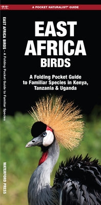 East Africa Birds: A Folding Pocket Guide to Familiar Species in Kenya, Tanzania & Uganda by Kavanagh, James